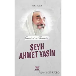 Filistin’in Sembolü Şeyh Ahmet Yasin - Taha Yusuf - Yüksel Yayıncılık