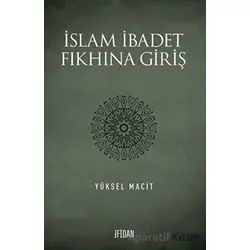 İslam İbadet Fıkhına Giriş - Yüksel Macit - Fidan Kitap