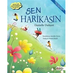 Sen Harikasın - Danielle Dufayet - The Kitap Çocuk