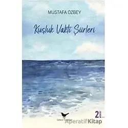 Kuşluk Vakti Şiirleri - Mustafa Özbey - Günce Yayınları