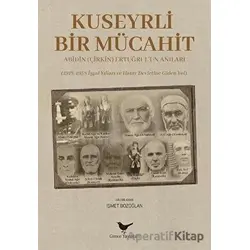 Kuseyrli Bir Mücahit - İsmet Bozoğlan - Günce Yayınları