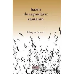 Hazin Durağındayız Zamanın - Hüseyin Fahracı - Nazenin Kitap