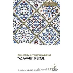 İbn Battuta Seyahatnamesinde Tasavvufi Kültür - Mahmut Askeri Küçükkaya - Nizamiye Akademi Yayınları