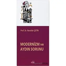 Modernizm ve Aydın Sorunu - Nurullah Çetin - İmbik Yayınları