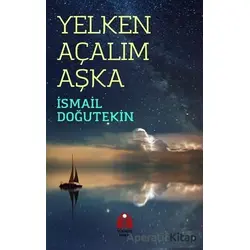 Yelken Açalım Aşka - İsmail Doğutekin - Yükseliş Yayınları