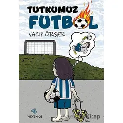 Tutkumuz Futbol - Vacip Örger - Nirengi Yayınları