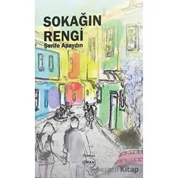 Sokağın Rengi - Şerife Apaydın - Liman Yayınevi