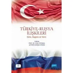 Türkiye-Rusya İlişkileri: Dünü, Bugünü ve Yarını - İlyas Topsakal - Nobel Akademik Yayıncılık