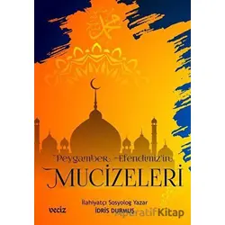Peygamber Efendimizin Mucizeleri - İdris Durmuş - Veciz Yayınları