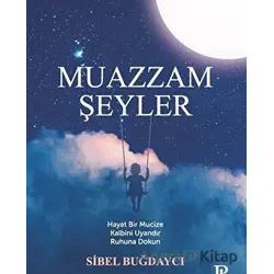 Muazzam Şeyler - Sibel Buğdaycı - Potink Kitap