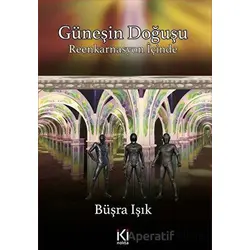 Güneşin Doğuşu - Reenkarnasyon İçinde - Büşra Işık - İki Nokta Kitabevi