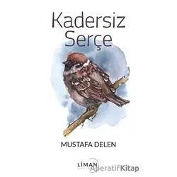 Kadersiz Serçe - Mustafa Delen - Liman Yayınevi