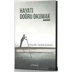 Hayatı Doğru Okumak - Haluk Tanrıverdi - Liman Yayınevi