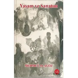 Yaşam ve Sanatım - Mehmet Alagöz - US Yayınları
