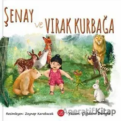 Şenay ve Vırak Kurbağa - Çiğdem Dengiz - US Yayınları