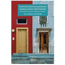Kentin Sosyolojisinde Mahallenin Dönüşümü - Arzu Yılmaz Aslantürk - Orion Kitabevi