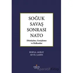 Soğuk Savaş Sonrası Nato - Sevil Şahin - Orion Kitabevi
