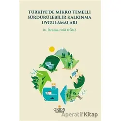 Türkiye’de Mikro Temelli Sürdürülebilir Kalkınma Uygulamaları - İbrahim Halil Oğuz - Orion Kitabevi