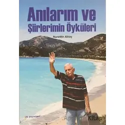 Anılarım ve Şiirlerimin Öyküleri - Nurrettin Aktaş - Ay Yayınları