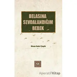 Belasına Sevdalandığım Bebek - Sinan Sabri Çepik - Sidar Yayınları