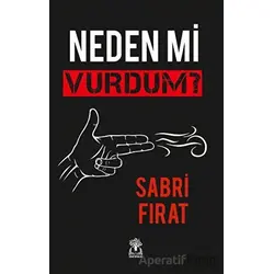 Neden Mi Vurdum? - Sabri Fırat - Sidar Yayınları