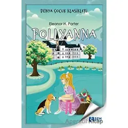Pollyanna - Eleanor H. Porter - Sen Yayınları