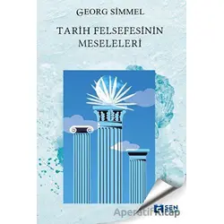 Tarih Felsefesinin Meseleleri - Georg Simmel - Sen Yayınları