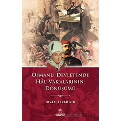 Osmanlı Devletinde Hal Vakalarının Dönüşümü - İhsan Alpargın - Kronoloji Yayınları