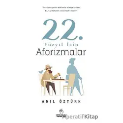 22. Yüzyıl İçin Aforizmalar - Anıl Öztürk - Kronoloji Yayınları