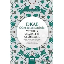 DKAB Öğretmenlerinin Yeterlik ve Mesleki Gelişimleri - Ayhan Öz - Kitabe Yayınları