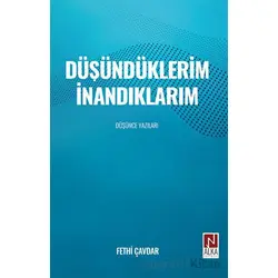 Düşündüklerim İnandıklarım - Fethi Çavdar - Alka Yayınevi
