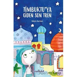 Timbuktu’ya Giden Son Tren - Gülçin Durman - Beyaz Bulut Kitap