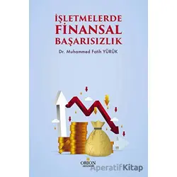 İşletmelerde Finansal Başarısızlık - Muhammed Fatih Yürük - Orion Kitabevi