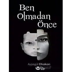 Ben Olmadan Önce - Ayşegül Elhakan - Ayyıldız Kitap