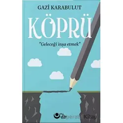 Köprü - Geleceği İnşa Etmek - Gazi Karabulut - Ayyıldız Kitap