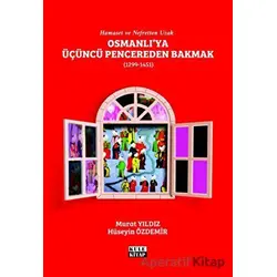 Osmanlıya Üçüncü Pencereden Bakmak (1299-1451) - Murat Yıldız - Kule Kitap