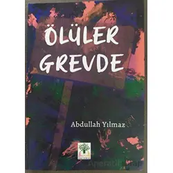 Ölüler Grevde - Abdullah Yılmaz - Sidar Yayınları
