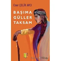 Başıma Güller Taksam - Eser Çelik Avcı - Kitapol Yayınları