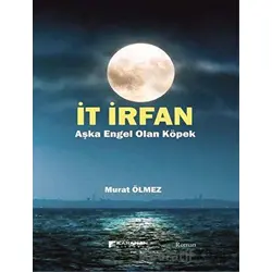 İt İrfan - Aşka Engel Olan Köpek - Murat Ölmez - Karahan Kitabevi