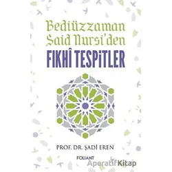 Bediüzzaman Said Nursiden Fıkhi Tespitler - Şadi Eren - Foliant Yayınları