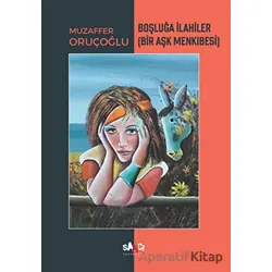 Boşluğa İlahiler - Muzaffer Oruçoğlu - Sancı Yayınları