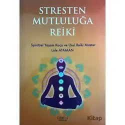 Stresten Mutluluğa Reiki - Lale Ataman - Orion Kitabevi