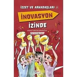İzzet ve Arkadaşları İnovasyon İzinde - Ahmet Melih Karauğuz - Mosquito Yayınları