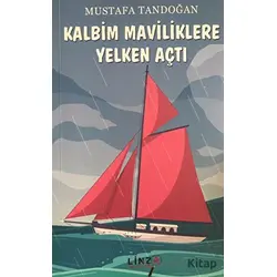 Kalbim Maviliklere Yelken Açtı - Mustafa Tandoğan - Linza Yayınları