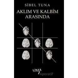 Aklım ve Kalbim Arasında - Sibel Tuna - Linza Yayınları