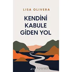 Kendini Kabule Giden Yol - Lisa Olivera - Serenad Yayınevi