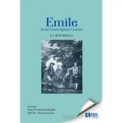 Emile Ya da Çocuk Eğitimi Üzerine - Jean Jacques Rouesseau - Sen Yayınları