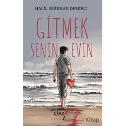 Gitmek Senin Evin - Halil Emirhan Demirci - Linza Yayınları