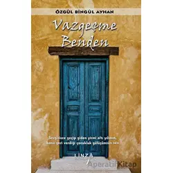 Vazgeçme Benden - Özgül Bingül Ayhan - Linza Yayınları