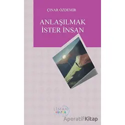 Anlaşılmak İster İnsan - Çınar Özdemir - Liman Yayınevi